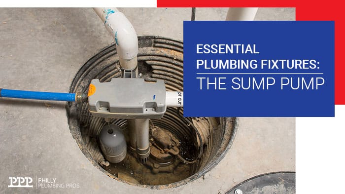 Essential Plumbing Fixtures: The Sump Pump - Philadelphia Plumbers | Philly Plumbing Pros